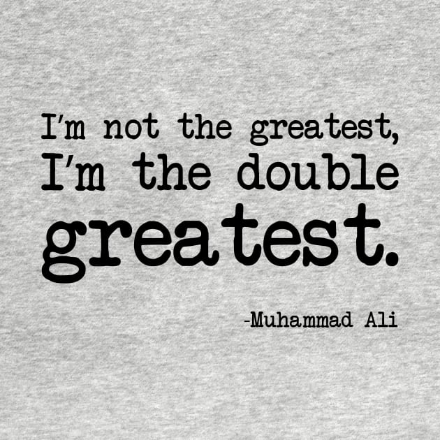 Muhammad Ali - I’m not the greatest, I’m the double greatest by demockups